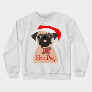 Bah Hum Pug!. A Pugs not just for Christmas! Crewneck Sweatshirt